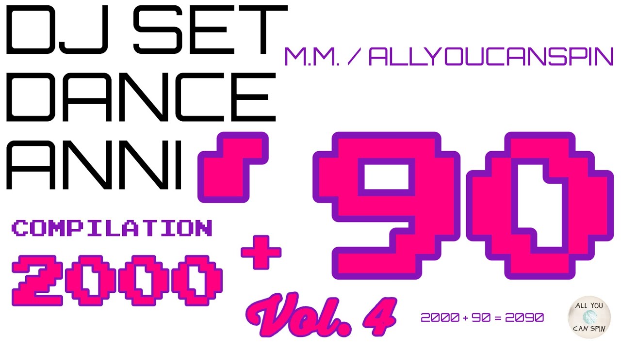 Le PiÙ Belle Canzoni Dance Anni 90 2000 Vol 4 Dj Set The Best 90s