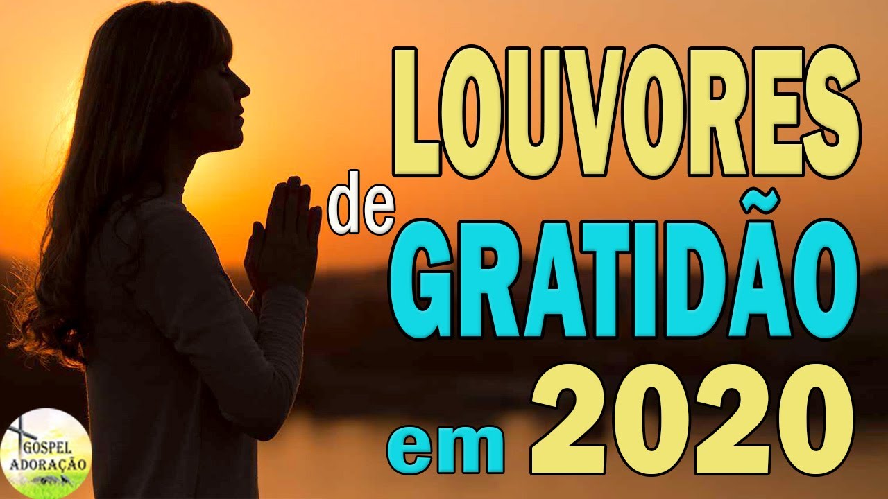 Louvores de Gratidão em 2020 - Melhores músicas gospel ...